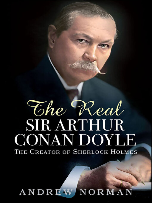 Title details for The Real Sir Arthur Conan Doyle by Andrew Norman - Available
